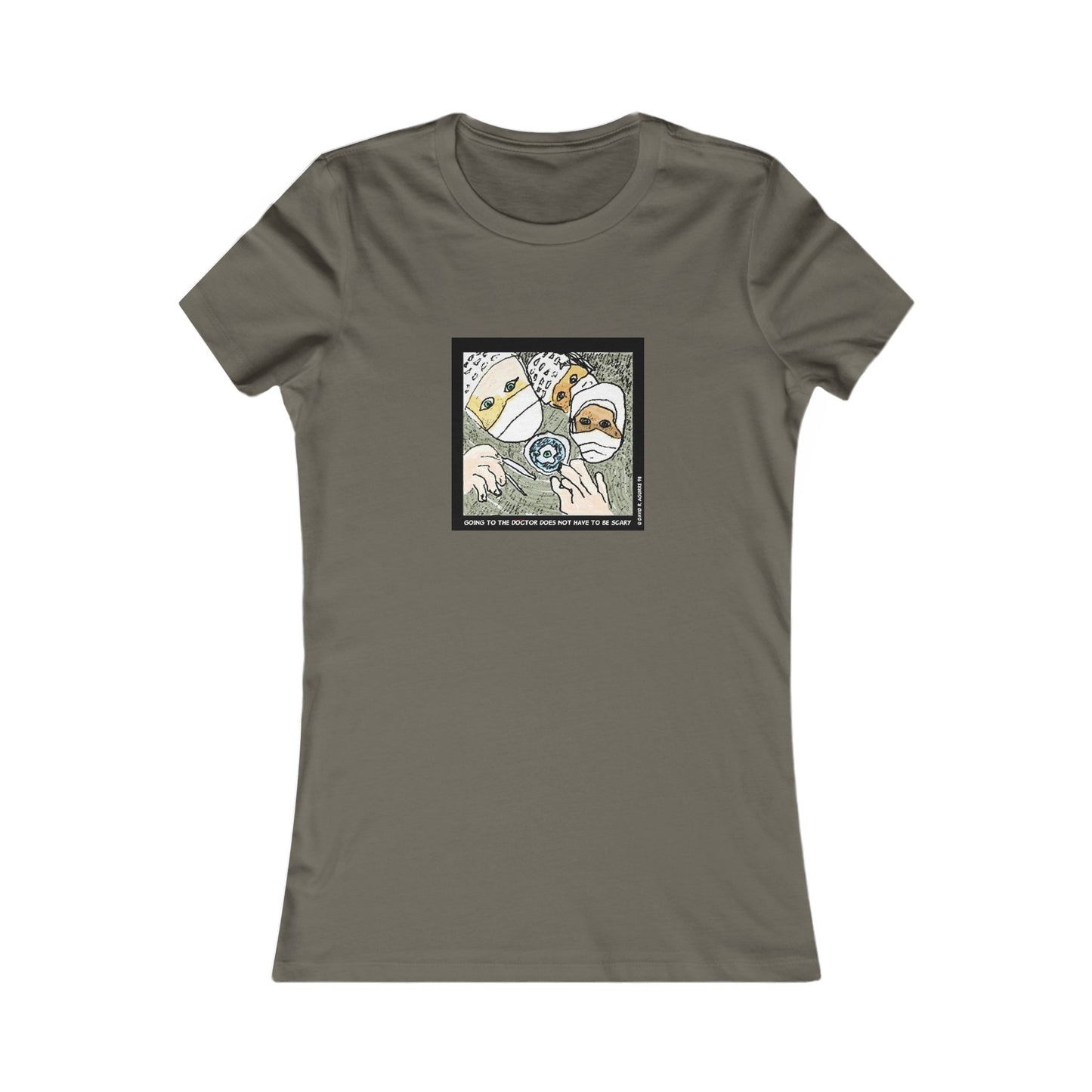Is there a Nurse in the house? Going to the doctor does not have to be scary! Women's Favorite Tee